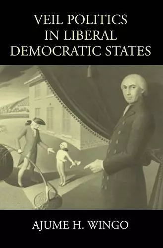 Veil Politics in Liberal Democratic States cover