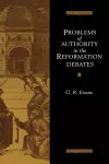 Problems of Authority in the Reformation Debates cover