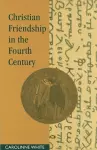Christian Friendship in the Fourth Century cover