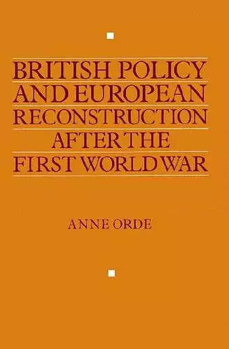 British Policy and European Reconstruction after the First World War cover