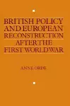 British Policy and European Reconstruction after the First World War cover