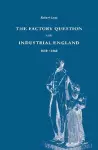 The Factory Question and Industrial England, 1830–1860 cover