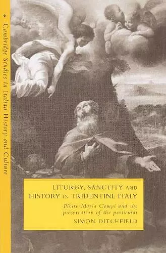 Liturgy, Sanctity and History in Tridentine Italy cover