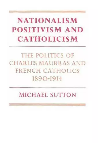 Nationalism, Positivism and Catholicism cover