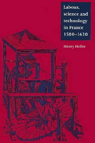 Labour, Science and Technology in France, 1500–1620 cover