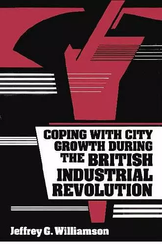 Coping with City Growth during the British Industrial Revolution cover