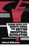 Coping with City Growth during the British Industrial Revolution cover