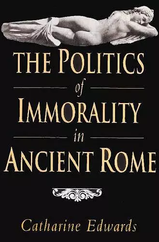 The Politics of Immorality in Ancient Rome cover