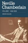 Neville Chamberlain: Volume 1, 1869–1929 cover