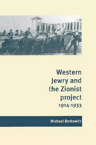 Western Jewry and the Zionist Project, 1914–1933 cover