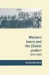 Western Jewry and the Zionist Project, 1914–1933 cover