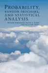 Probability, Random Processes, and Statistical Analysis cover