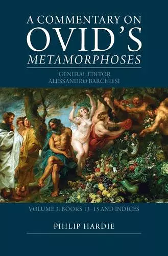 A Commentary on Ovid's Metamorphoses: Volume 3, Books 13–15 and Indices cover