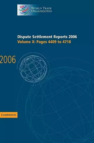 Dispute Settlement Reports 2006: Volume 10, Pages 4409–4718 cover