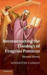 Reconstructing the Theology of Evagrius Ponticus cover