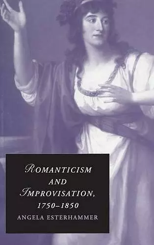 Romanticism and Improvisation, 1750–1850 cover