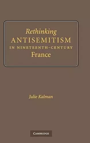 Rethinking Antisemitism in Nineteenth-Century France cover