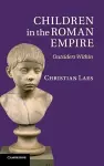 Children in the Roman Empire cover