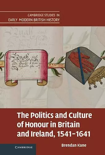 The Politics and Culture of Honour in Britain and Ireland, 1541–1641 cover