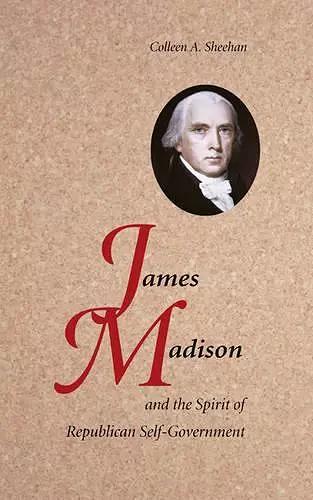 James Madison and the Spirit of Republican Self-Government cover