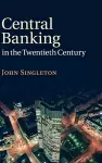 Central Banking in the Twentieth Century cover