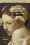 Music and the Myth of Arcadia in Renaissance Italy cover