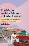 The Market and the Masses in Latin America cover