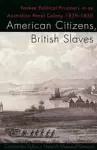 American Citizens, British Slaves cover