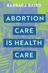 Abortion Care is Health Care cover