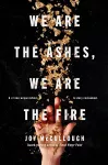 We Are the Ashes, We Are the Fire cover