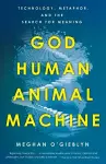 God, Human, Animal, Machine cover