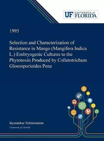 Selection and Characterization of Resistance in Mango (Mangifera Indica L.) Embryogenic Cultures to the Phytotoxin Produced by Colletotrichum Gloeosporioides Penz cover