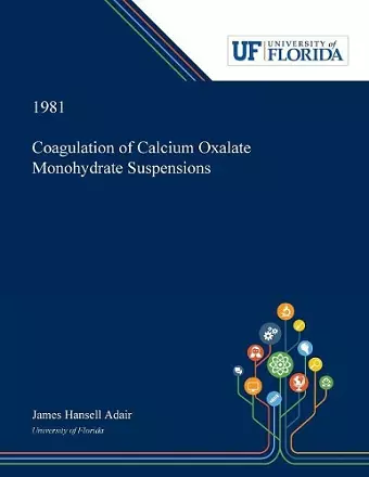 Coagulation of Calcium Oxalate Monohydrate Suspensions cover