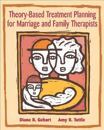 Theory-Based Treatment Planning for Marriage and Family Therapists cover