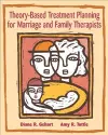 Theory-Based Treatment Planning for Marriage and Family Therapists cover