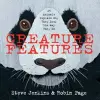 Creature Features: Twenty-Five Animals Explain Why They Look the Way They Do cover
