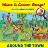 Where Is Curious George? Around The Town: A Look-And-Find Bo cover