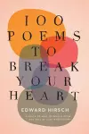 100 Poems to Break Your Heart cover