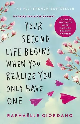 Your Second Life Begins When You Realize You Only Have One cover