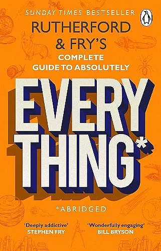 Rutherford and Fry’s Complete Guide to Absolutely Everything (Abridged) cover