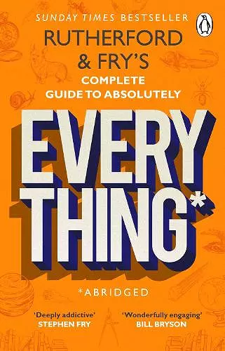 Rutherford and Fry’s Complete Guide to Absolutely Everything (Abridged) cover