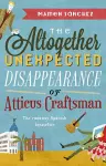 The Altogether Unexpected Disappearance of Atticus Craftsman cover