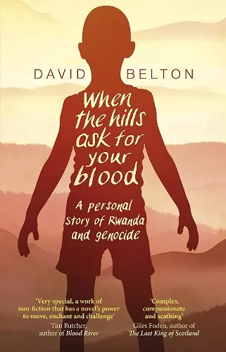 When The Hills Ask For Your Blood: A Personal Story of Genocide and Rwanda cover