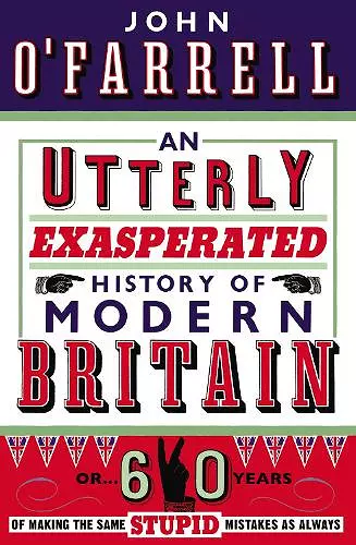 An Utterly Exasperated History of Modern Britain cover
