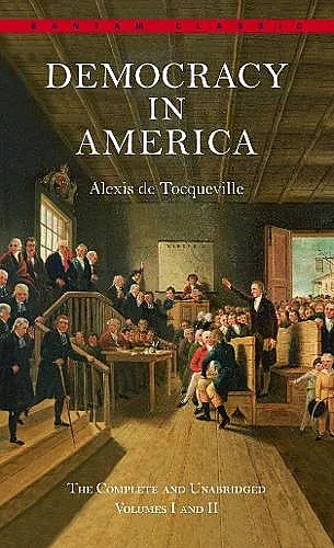 Democracy in America: The Complete and Unabridged Volumes I and II cover