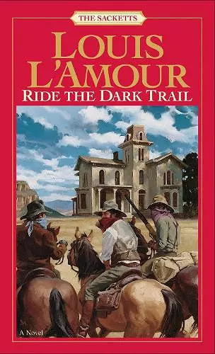 Ride the Dark Trail: The Sacketts cover