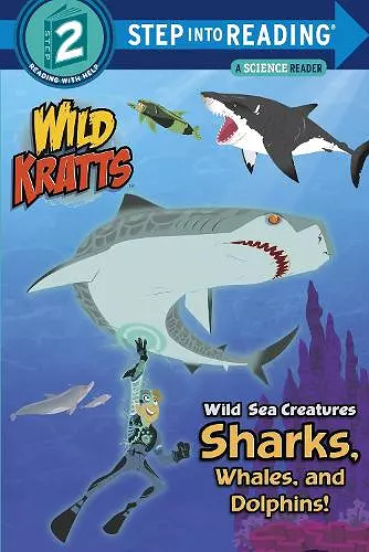 Wild Sea Creatures: Sharks, Whales and Dolphins! (Wild Kratts) cover