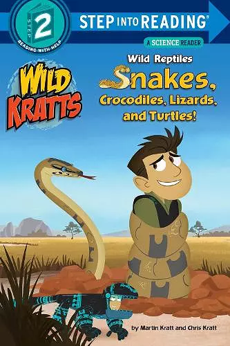 Wild Reptiles: Snakes, Crocodiles, Lizards, and Turtles (Wild Kratts) cover