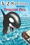 A to Z Mysteries Super Edition #7: Operation Orca cover