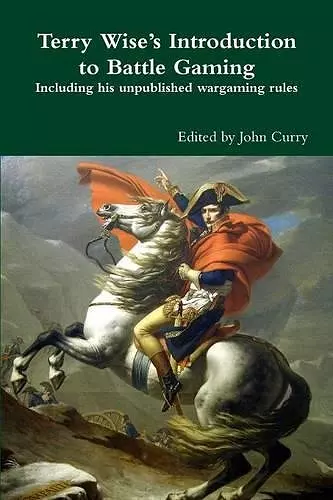 Terry Wise's Introduction to Battle Gaming including his unpublished wargaming rules cover